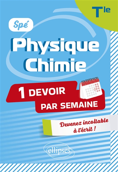 Spé physique chimie terminale : 1 devoir par semaine : devenir incollable à l'écrit !