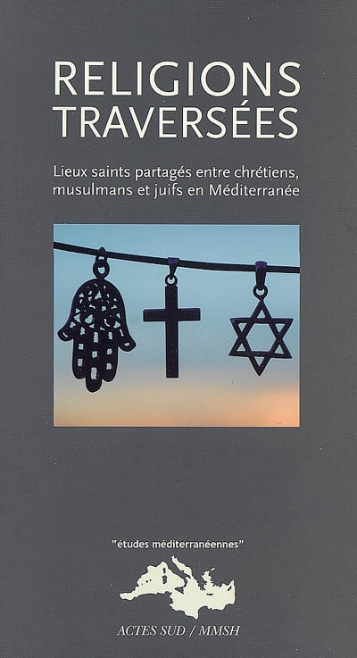 Religions traversées : lieux saints partagés entre chrétiens, musulmans et juifs en Méditerranée