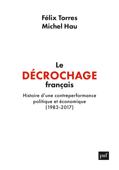 Le décrochage français : histoire d'une contreperformance politique et économique (1983-2017)