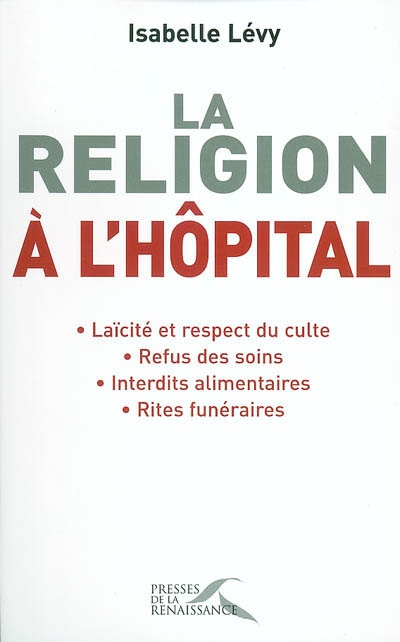 La religion à l'hôpital : laïcité et respect du culte, refus des soins, interdits alimentaires, rites funéraires