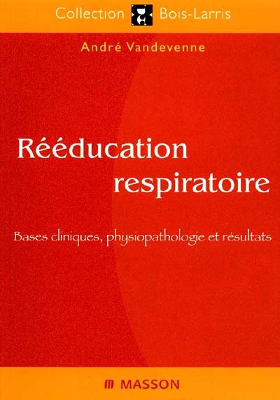 Rééducation respiratoire : bases cliniques, physiopathologie et résultats