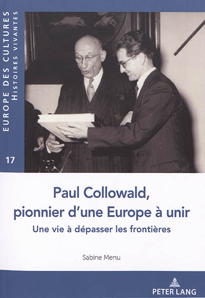 Paul Collowald, pionnier d'une Europe à unir : une vie à dépasser les frontières