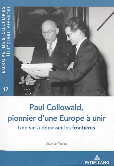 Paul Collowald, pionnier d'une Europe à unir : une vie à dépasser les frontières