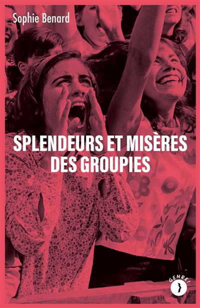 Splendeurs et misères des groupies