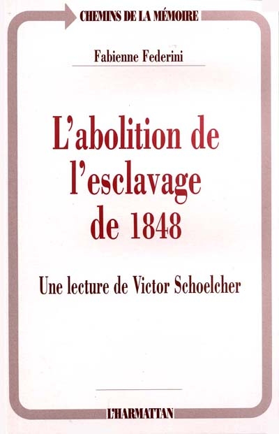 L'abolition de l'esclavage de 1848 : une lecture de Victor Schoelcher