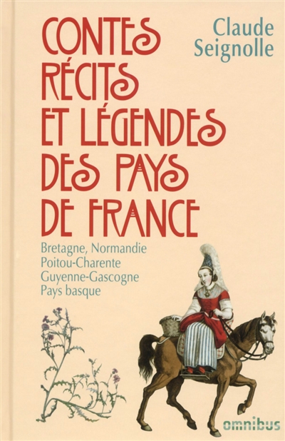 Contes, récits et légendes des pays de France. Vol. 1. Bretagne, Normandie, Poitou, Charentes, Guyenne, Gascogne, Pays basque