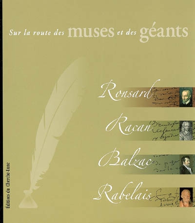 Sur la route des muses et des géants : Ronsard, Racan, Balzac, Rabelais