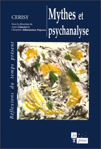 Mythes et psychanalyse : colloque de Cerisy, juillet 1995
