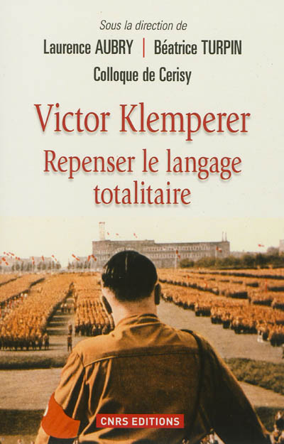 Victor Klemperer : repenser le langage totalitaire