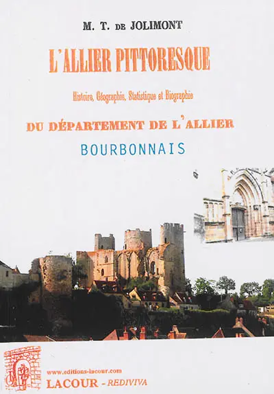 L'Allier pittoresque : histoire, géographie, statistique et biographie du département de l'Allier bourbonnais