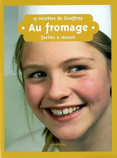 Au fromage : 15 recettes de Geoffroy, faciles à réussir