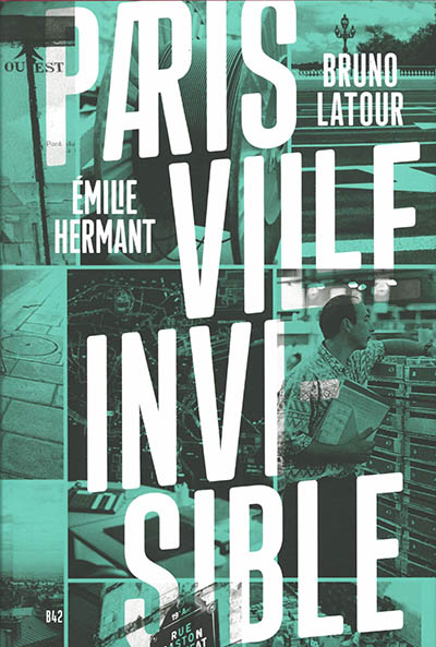 Paris ville invisible - Bruno Latour