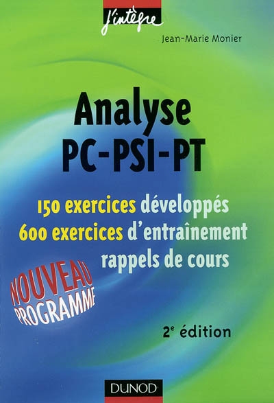 Analyse PC, PSI, PT, 2e année : 150 exercices développés, 600 exercices d'entraînement : rappels de cours