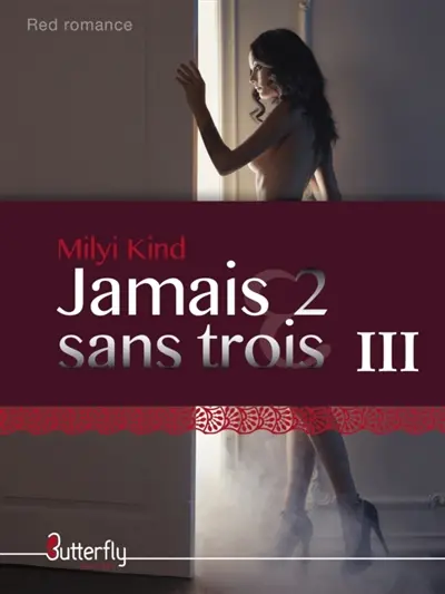 JAMAIS 2 SANS TROIS : TOME 3