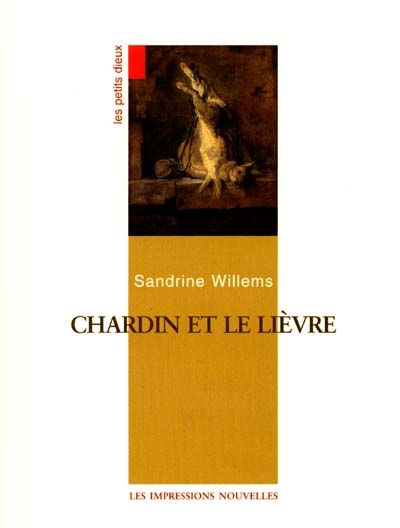 Les petits dieux. Vol. 2001. Chardin et le lièvre