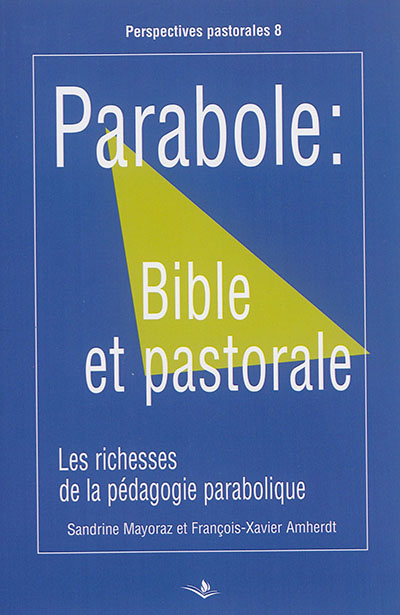 Parabole : Bible et pastorale : les richesses de la pédagogie parabolique
