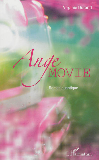 Ange Movie : roman quantique