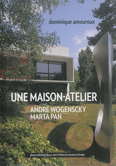 Une maison-atelier : André Wogenscky, Marta Pan