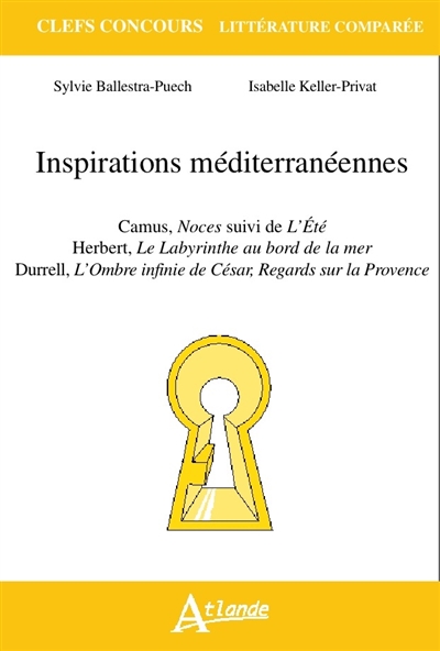 Inspirations méditerranéennes : Camus, Noces, suivi de L'été, Herbert, Le labyrinthe au bord de la mer, Durrell, L'ombre infinie de César, regards sur la Provence