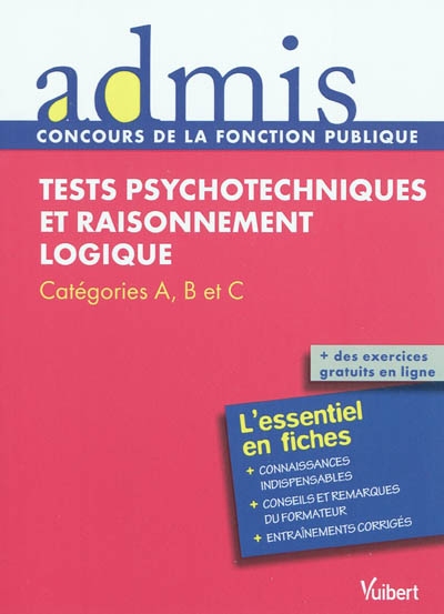 Tests psychotechniques et raisonnement logique : catégories A, B et C : l'essentiel en fiches