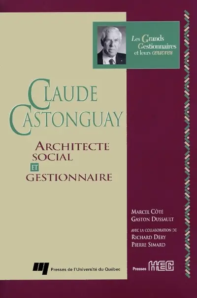 Claude Castonguay, architecte social et gestionnaire