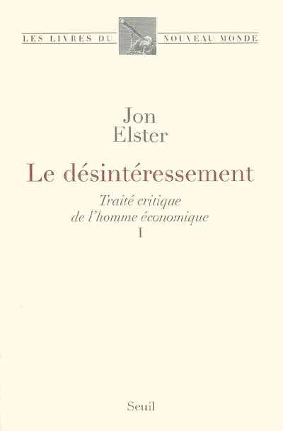 Traité critique de l'homme économique. Vol. 1. Le désintéressement