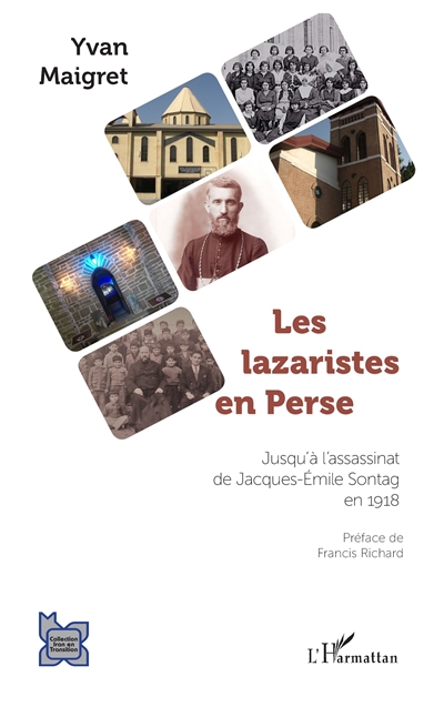 Les lazaristes en Perse : jusqu'à l'assassinat de Jacques-Emile Sontag en 1918