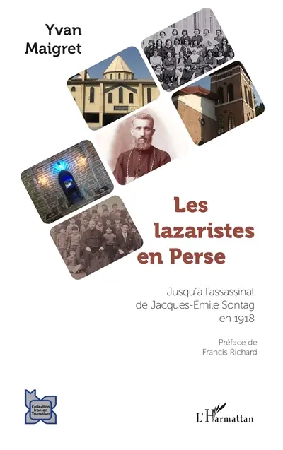 Les lazaristes en Perse : jusqu'à l'assassinat de Jacques-Emile Sontag en 1918