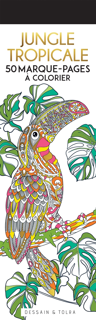Jungle tropicale : 50 marque-pages à colorier