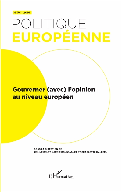 Politique européenne, n° 54. Gouverner (avec) l'opinion au niveau européen