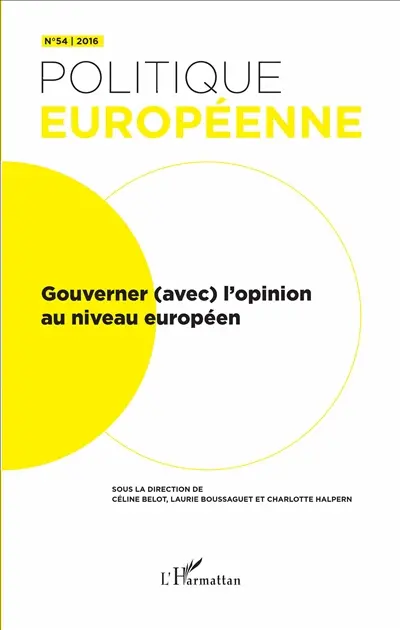 Politique européenne, n° 54. Gouverner (avec) l'opinion au niveau européen