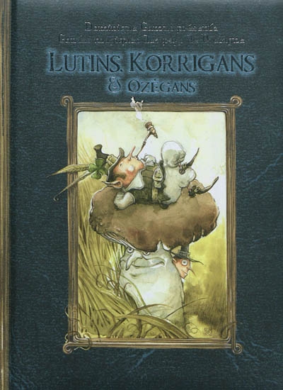 Lutins, Korrigans & Ozégans : contes des petits hommes