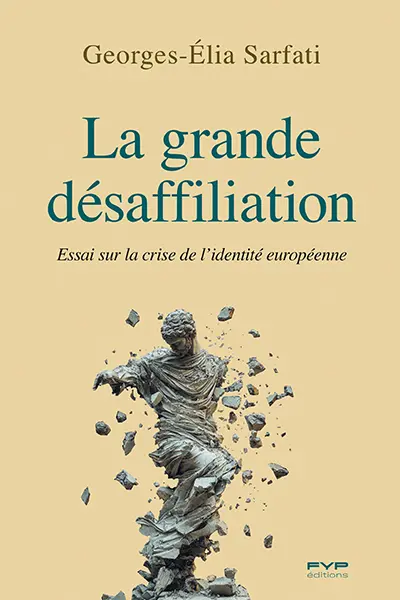 La grande désaffiliation : essai sur la crise de l'identité européenne La grande désaffiliation : essai sur la crise de l'identité européenne