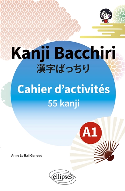 Kanji bacchiri : cahier d'activités 55 kanji : A1