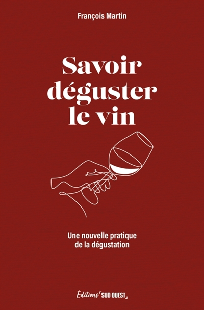 Savoir déguster le vin : une nouvelle pratique de la dégustation