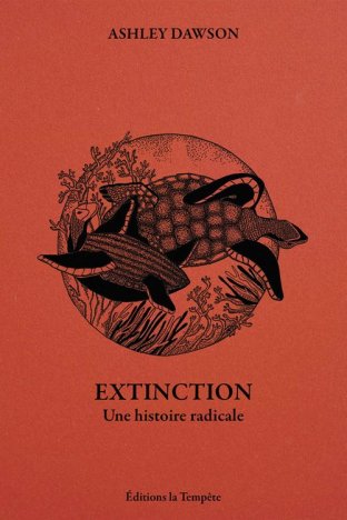 Extinction : une histoire radicale