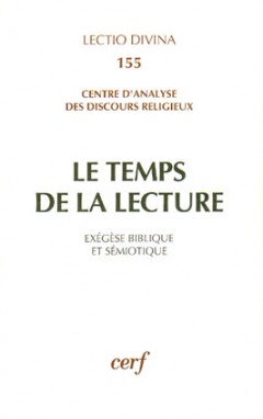 Le Temps de la lecture : exégèse biblique et sémiotique, recueil d'hommages pour Jean Delorme