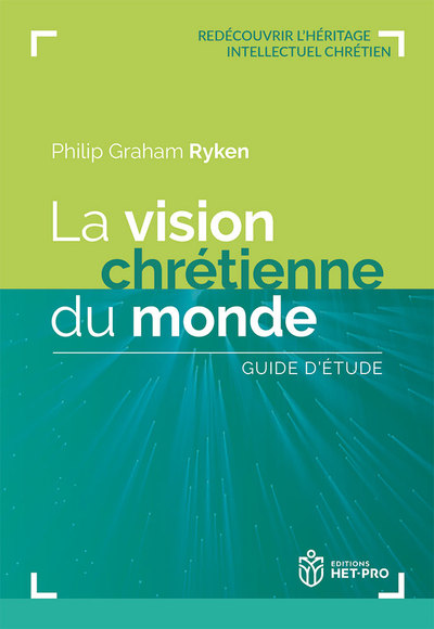 La vision chrétienne du monde : guide d'étude