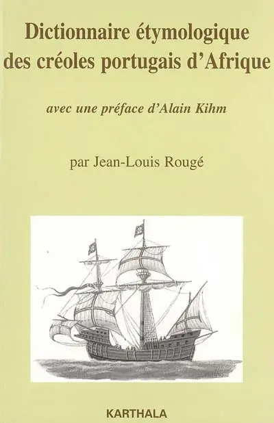 Dictionnaire étymologique des créoles portugais d'Afrique Dictionnaire étymologique des créoles portugais d'Afrique