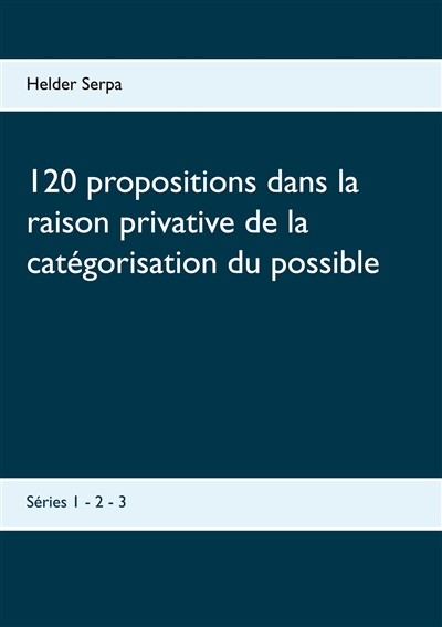 120 propositions dans la raison privative de la catégorisation du possible : Séries 1 : 2 - 3