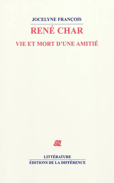 René Char : vie et mort d'une amitié