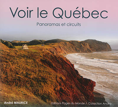Voir le Québec : panoramas et circuits