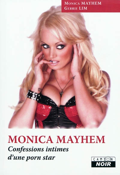 Monica Mayhem : confessions intimes d'une porn star
