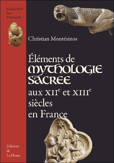 Eléments de mythologie sacrée aux XIIe et XIIIe siècles en France
