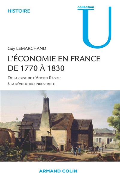 L'économie en France de 1770 à 1830 : de la crise de l'Ancien Régime à la révolution industrielle