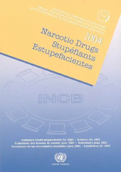 Stupéfiants : évaluations des besoins du monde pour 2005, statistiques pour 2003. Narcotic drugs : estimated world requirements for 2005, statistics for 2003. Estupefacientes : previsiones de las necesidades mundiales para 2005, estadisticas de 2003