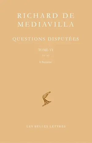 Questions disputées. Vol. 6. Questions 38-45 : l'homme