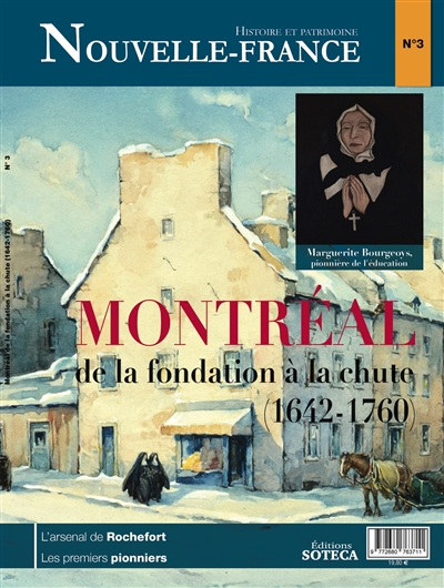 Nouvelle-France : histoire et patrimoine, n° 3. Montréal : de la fondation à la chute (1642-1760)