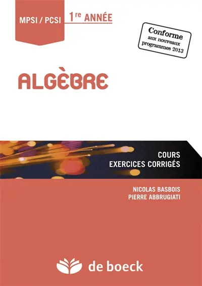 Algèbre MPSI-PCSI 1re année : cours, exercices corrigés