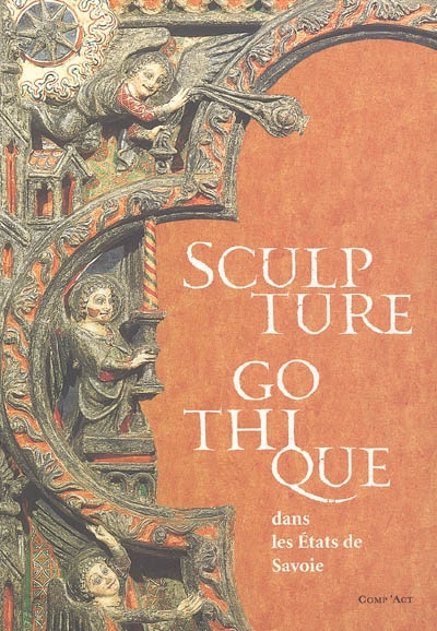 Sculpture gothique dans les Etats de Savoie, 1200-1500 : expositions, Chambéry, Musée savoisien, 5 juin-1er septembre 2003 ; Annecy, Musée-château, octobre 2003-janvier 2004